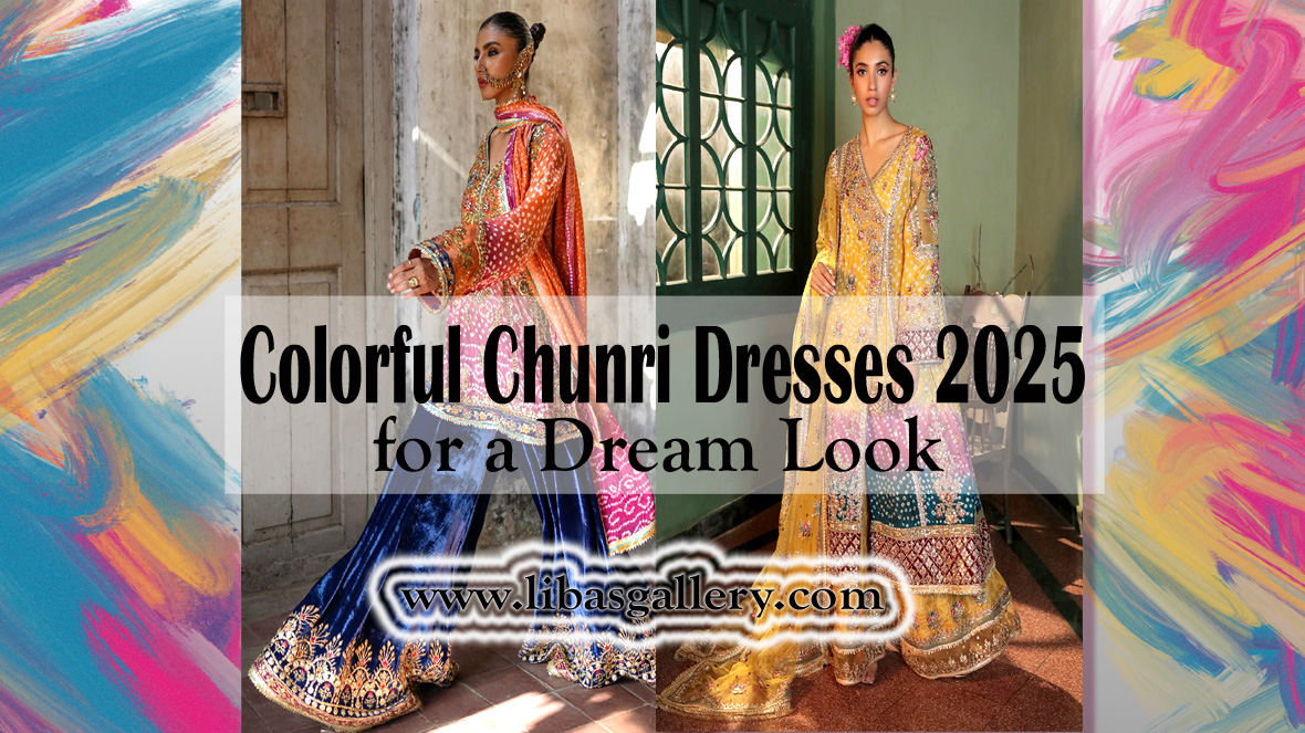 Colorful Chunri Dresses 2025, for a Dream Look and Shine With Elegance